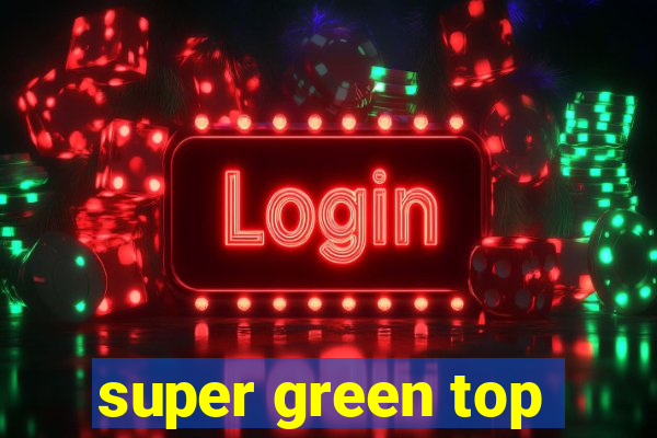 super green top